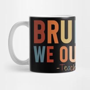 bruh We Out Teacher Shirt, Bruh Teacher Shirt, Bruh We Out, Last Day of School T Shirt, End of Year Teacher, Funny Teacher Shirt, Teacher Gift Mug